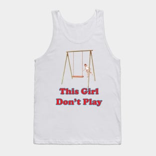 This Girl Don't Play Tank Top